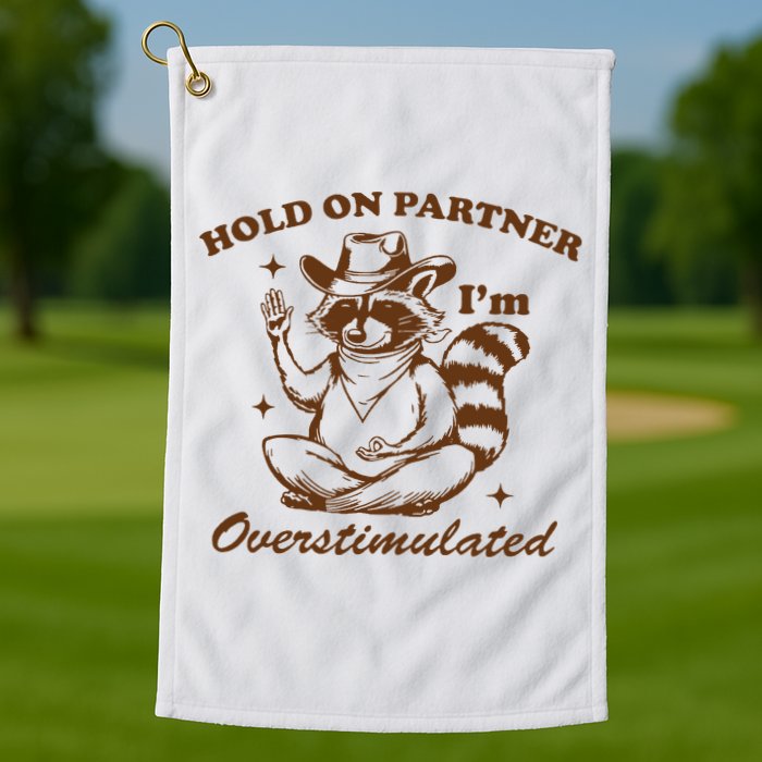 Hold On Partner IM Overstimulated Golf Towel