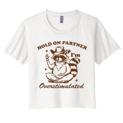 Hold On Partner IM Overstimulated Women's Crop Top Tee