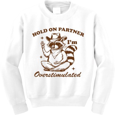 Hold On Partner IM Overstimulated Kids Sweatshirt
