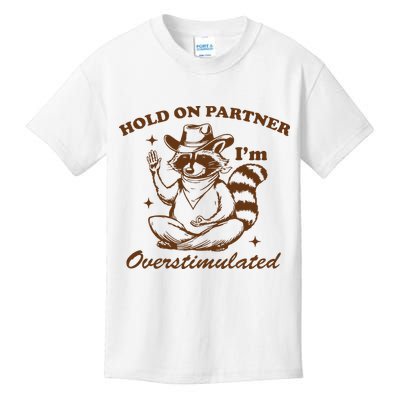 Hold On Partner IM Overstimulated Kids T-Shirt