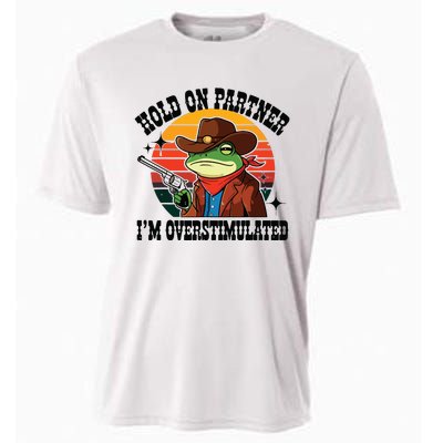 Hold On Partner Im Overstimulated Cowboy Frog Funny Cooling Performance Crew T-Shirt