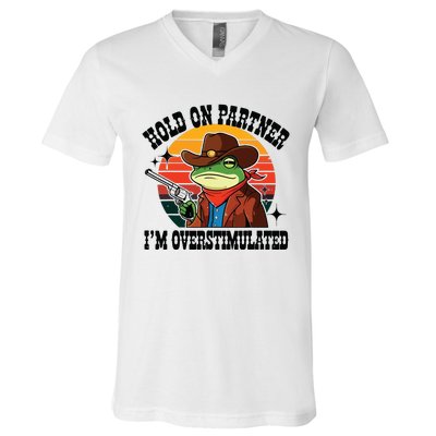 Hold On Partner Im Overstimulated Cowboy Frog Funny V-Neck T-Shirt