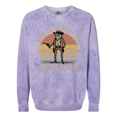 Hold On Partner IM Overstimulated Cowboy Frog Colorblast Crewneck Sweatshirt