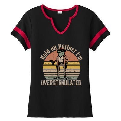 Hold On Partner IM Overstimulated Cowboy Frog Ladies Halftime Notch Neck Tee