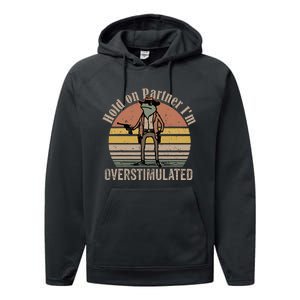 Hold On Partner IM Overstimulated Cowboy Frog Performance Fleece Hoodie