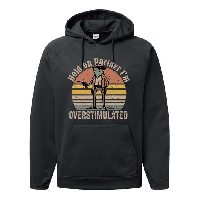 Hold On Partner IM Overstimulated Cowboy Frog Performance Fleece Hoodie