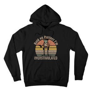 Hold On Partner IM Overstimulated Cowboy Frog Tall Hoodie