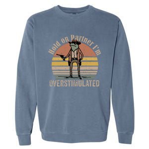 Hold On Partner IM Overstimulated Cowboy Frog Garment-Dyed Sweatshirt