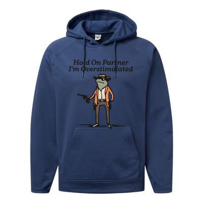 Hold On Partner IM Overstimulated Cowboy Frog Performance Fleece Hoodie