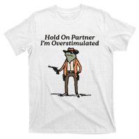 Hold On Partner IM Overstimulated Cowboy Frog T-Shirt