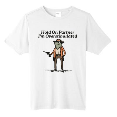 Hold On Partner IM Overstimulated Cowboy Frog Tall Fusion ChromaSoft Performance T-Shirt