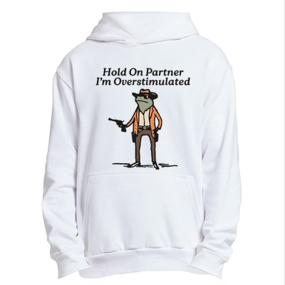 Hold On Partner IM Overstimulated Cowboy Frog Urban Pullover Hoodie