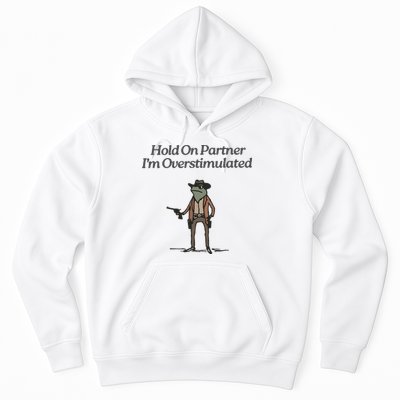 Hold On Partner IM Overstimulated Cowboy Frog Vintage Hoodie