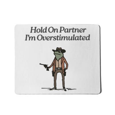 Hold On Partner IM Overstimulated Cowboy Frog Vintage Mousepad