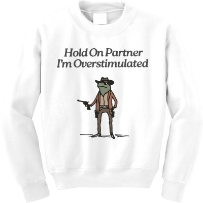 Hold On Partner IM Overstimulated Cowboy Frog Vintage Kids Sweatshirt