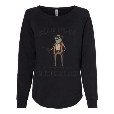 Hold On Partner IM Overstimulated Cowboy Frog Vintage Womens California Wash Sweatshirt