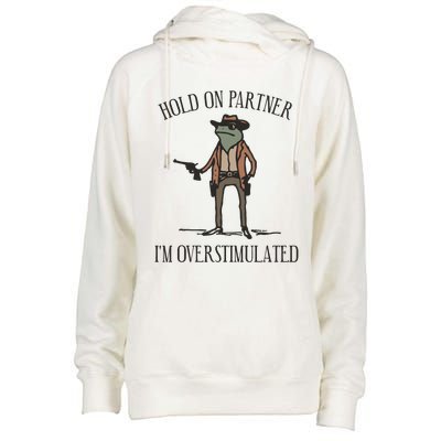 Hold On Partner IM Overstimulated Cowboy Frog Vintage Womens Funnel Neck Pullover Hood