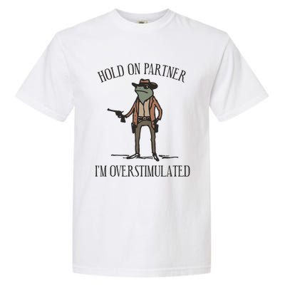 Hold On Partner IM Overstimulated Cowboy Frog Vintage Garment-Dyed Heavyweight T-Shirt