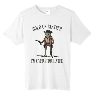 Hold On Partner IM Overstimulated Cowboy Frog Vintage Tall Fusion ChromaSoft Performance T-Shirt