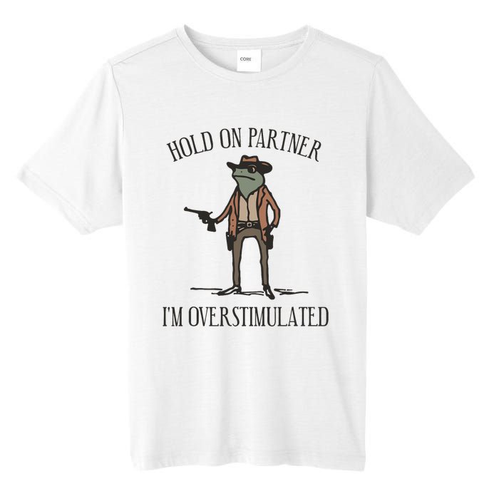 Hold On Partner IM Overstimulated Cowboy Frog Vintage Tall Fusion ChromaSoft Performance T-Shirt