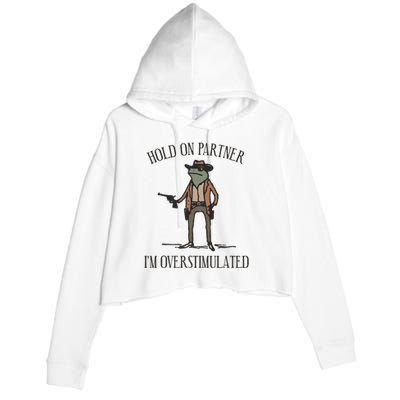 Hold On Partner IM Overstimulated Cowboy Frog Vintage Crop Fleece Hoodie