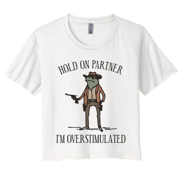 Hold On Partner IM Overstimulated Cowboy Frog Vintage Women's Crop Top Tee