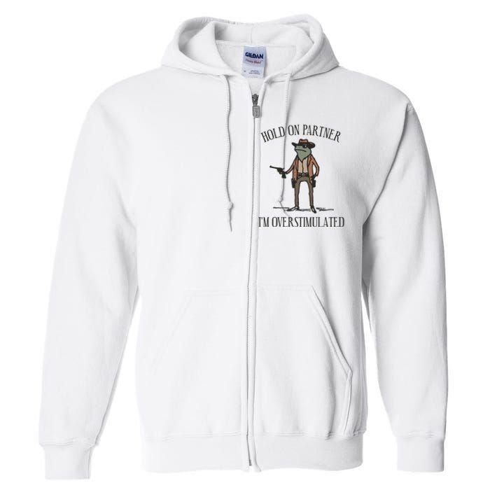 Hold On Partner IM Overstimulated Cowboy Frog Vintage Full Zip Hoodie