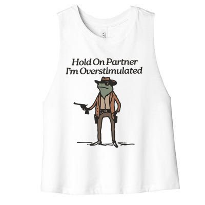 Hold On Partner IM Overstimulated Cowboy Frog Funny Women's Racerback Cropped Tank