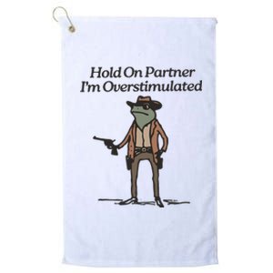 Hold On Partner IM Overstimulated Cowboy Frog Funny Platinum Collection Golf Towel