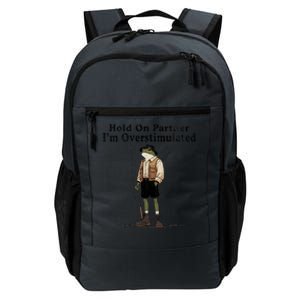 Hold On Partner IM Overstimulated Funny Frog Fishing Humor Daily Commute Backpack