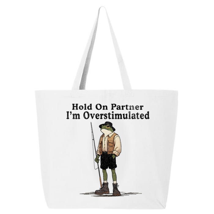 Hold On Partner IM Overstimulated Funny Frog Fishing Humor 25L Jumbo Tote