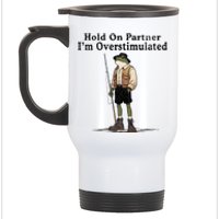 Hold On Partner IM Overstimulated Funny Frog Fishing Humor Stainless Steel Travel Mug