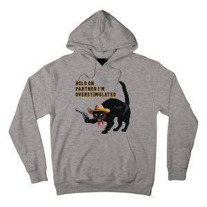 Hold On Partner IM Overstimulated Black Cat Tall Hoodie