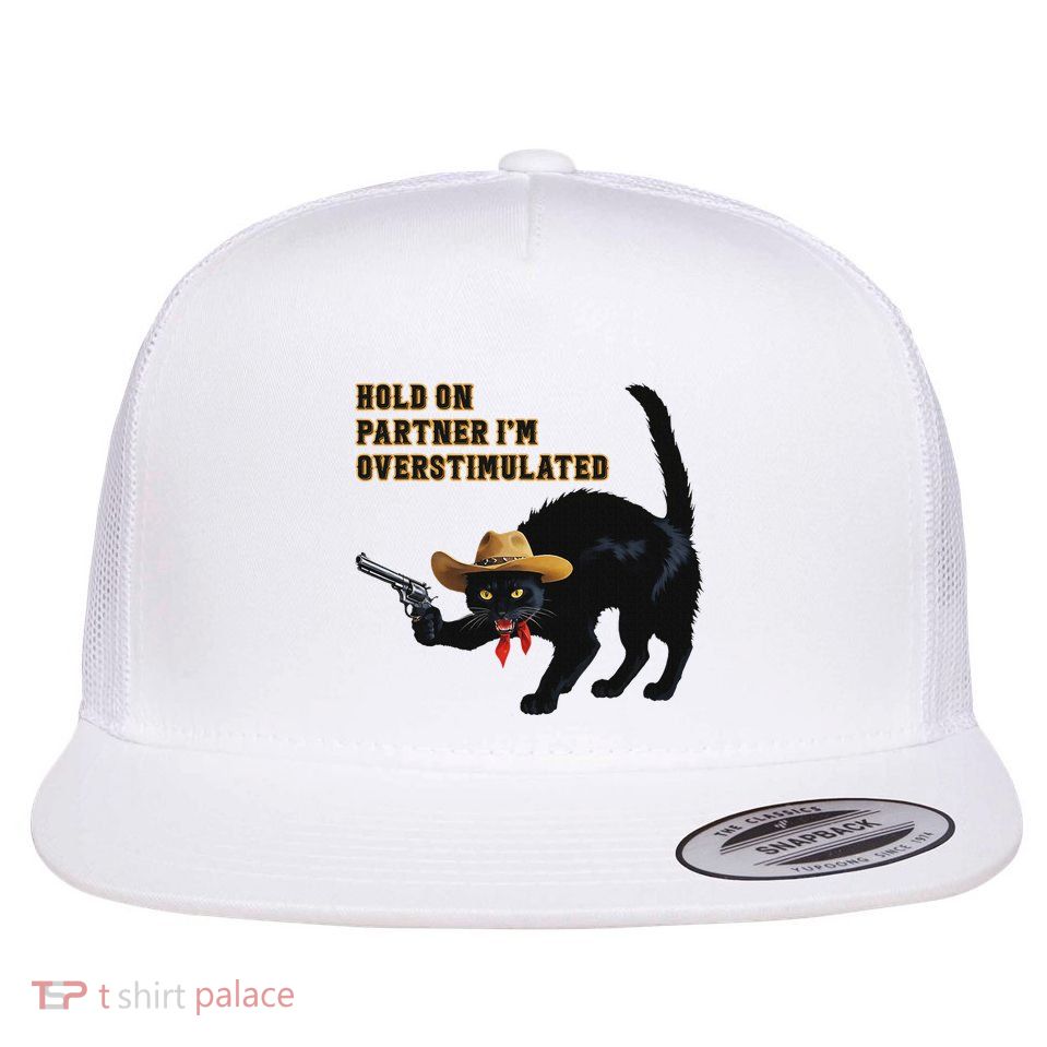 Hold On Partner IM Overstimulated Black Cat Flat Bill Trucker Hat