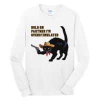 Hold On Partner IM Overstimulated Black Cat Tall Long Sleeve T-Shirt