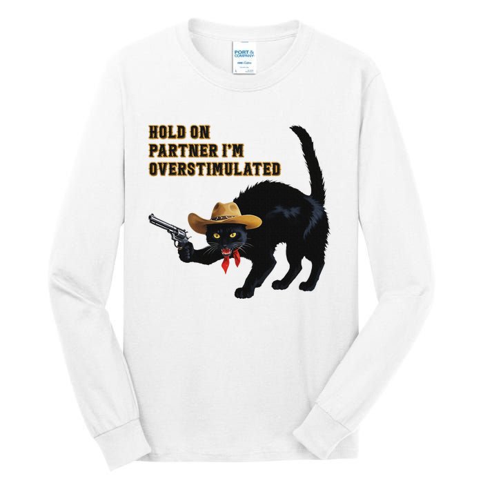 Hold On Partner IM Overstimulated Black Cat Tall Long Sleeve T-Shirt