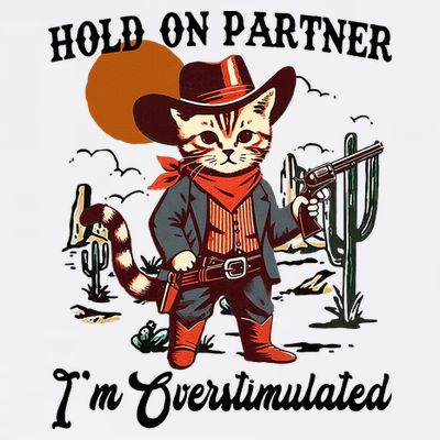 Hold On Partner IM Overstimulated T-Shirt