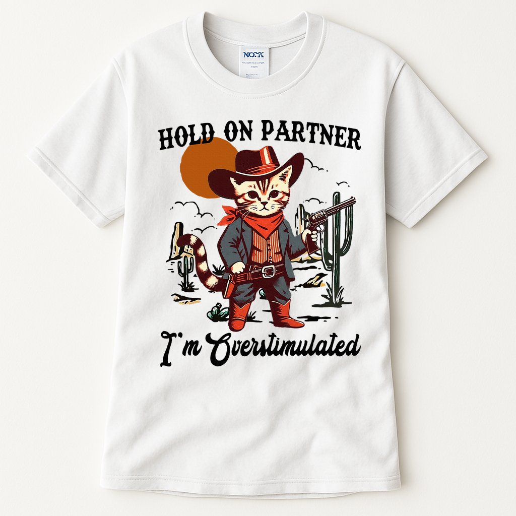 Hold On Partner IM Overstimulated Tall T-Shirt