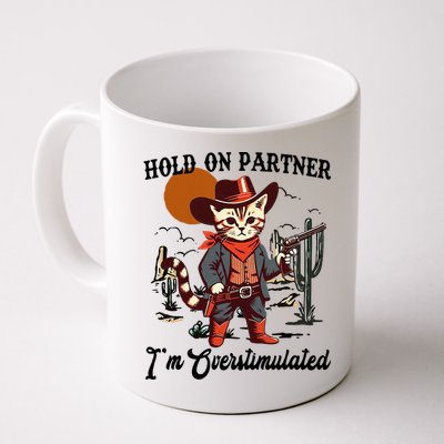 Hold On Partner IM Overstimulated Mug