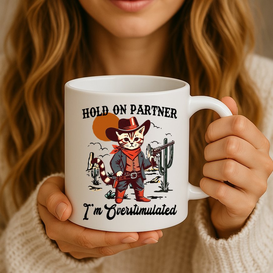Hold On Partner IM Overstimulated Mug