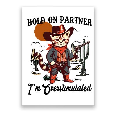 Hold On Partner IM Overstimulated Poster