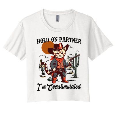 Hold On Partner IM Overstimulated Women's Crop Top Tee