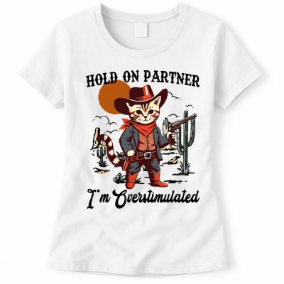 Hold On Partner IM Overstimulated Womens T-Shirt