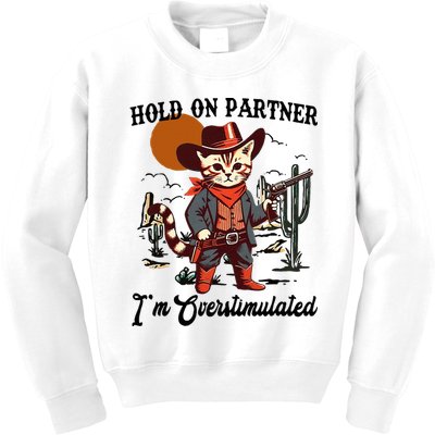 Hold On Partner IM Overstimulated Kids Sweatshirt