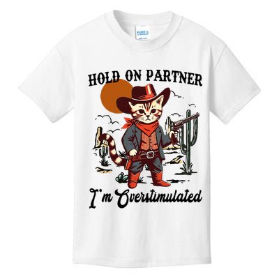 Hold On Partner IM Overstimulated Kids T-Shirt