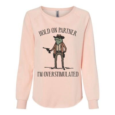 Hold On Partner IM Overstimulated Cowboy Frog Vintage Womens California Wash Sweatshirt