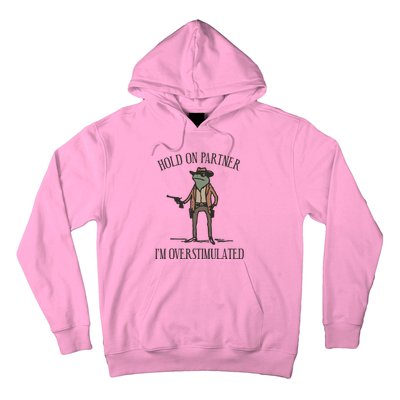 Hold On Partner IM Overstimulated Cowboy Frog Vintage Hoodie