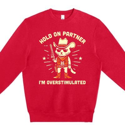 Hold On Partner IM Overstimulated Retro Western Cat Cowboy Premium Crewneck Sweatshirt