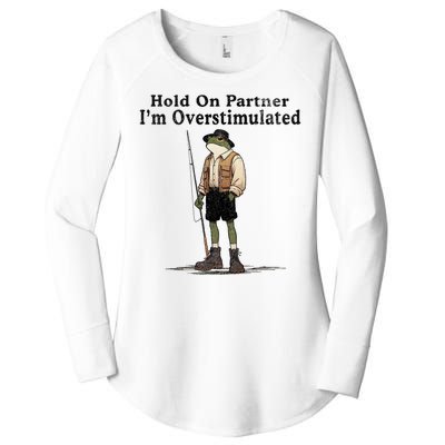 Hold On Partner IM Overstimulated Funny Frog Fishing Humor Women's Perfect Tri Tunic Long Sleeve Shirt