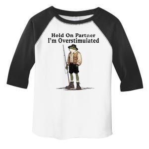 Hold On Partner IM Overstimulated Funny Frog Fishing Humor Toddler Fine Jersey T-Shirt